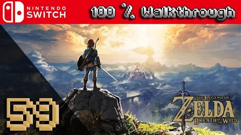 The Legend Of Zelda Breath Of The Wild 100 Walkthrough Part 59 100