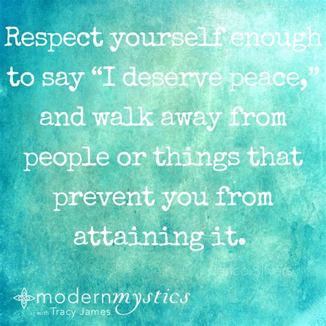 Respect Yourself Enough To Say I Deserve Peace And Walk Away From