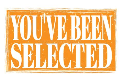 You`ve Been Selected Words On Orange Grungy Stamp Sign Stock