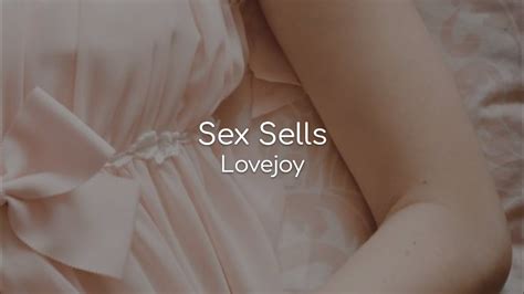 Sex Sells Lovejoy Lyrics Youtube