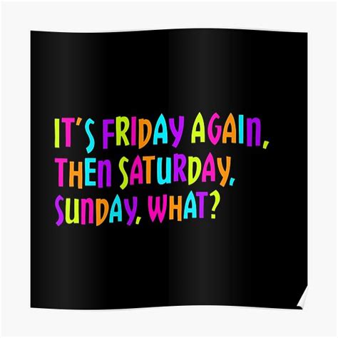 Its Friday Then Posters Redbubble