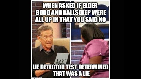 Forensicscientists claim that the liedetector test works the lie detector testidetermined maury that wasalie. Elder Godd -x- BallsDeep -x- I Ain't Dat Baby's Daddy ...