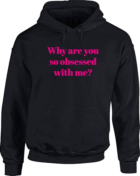 Hippowarehouse Why Are You So Obsessed With Me Unisex Hoodie Hooded