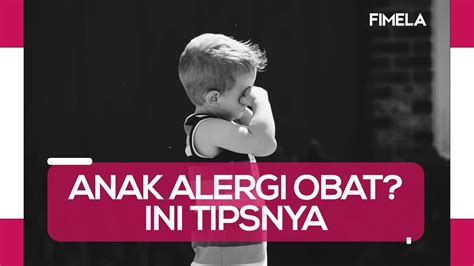 Pertolongan Pertama Pada Anak Yang Alergi Obat Fimela Vidio