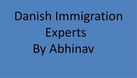 Danish Immigration Experts By Abhinav