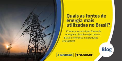 Quais As Fontes De Energia Mais Utilizadas No Brasil A Geradora
