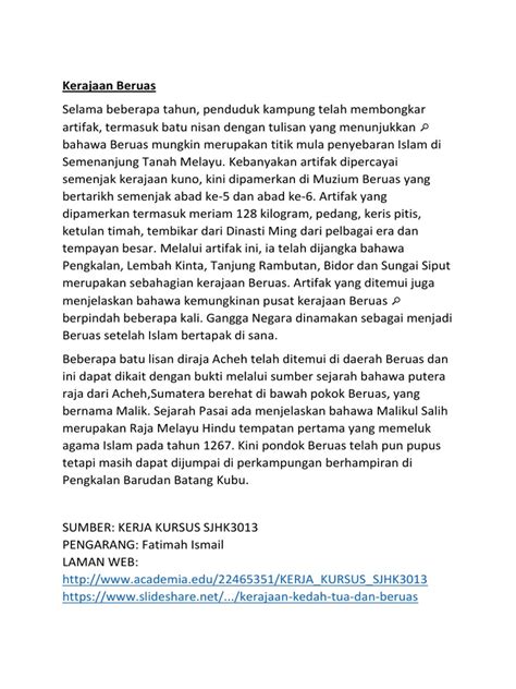 Dari berbagai kerajaan yang ada, tulisan ini ingin memberikan informasi tentang kerajaan tertua di tanah jawa. 1.0 Kerajaan-kerajaan Awal di Tanah Melayu - Beruas