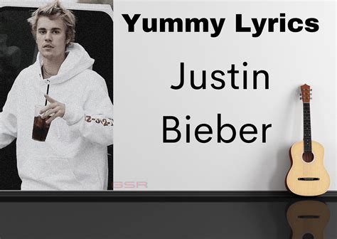 Yummy Lyrics Canadian Singer Justin Bieber