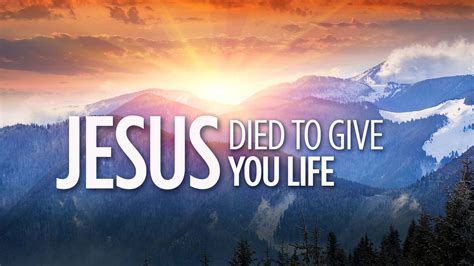 Jesus Died To Give You Life Love Worth Finding Ministries