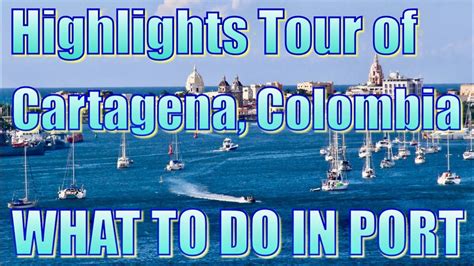 Highlights Of Cartagena Colombia Tour What To Do On Your Day In Port
