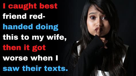 I Caught Best Friend Red Handed Doing This To My Wife Then It Got Worse When I Saw Their Texts