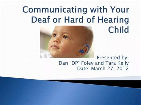 Ppt Communicating With Your Deaf Or Hard Of Hearing Child Powerpoint