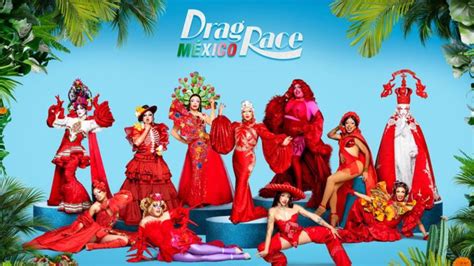 Drag Race México Participantes Estreno Y Dónde Ver Reality De Rupaul