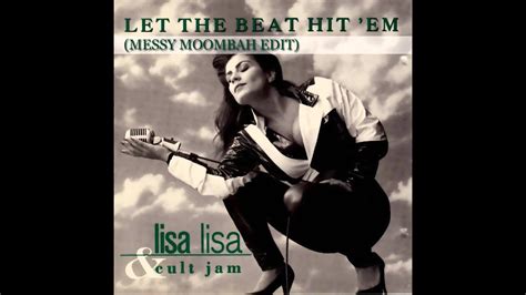 Lisa Lisa And Culture Jam Let The Beat Hit Em Messy Moombah Edit