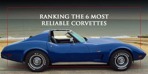 Ranking The Most Reliable Corvettes Top Flight Automotive