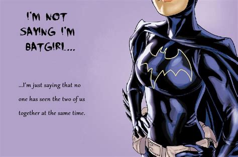 i m not saying i m batgirl batgirl sayings fictional characters