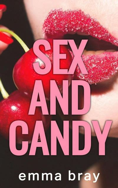Smashwords Sex And Candy A Book By Emma Bray