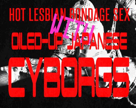Hot Lesbian Bondage Sex With Oiled Up Japanese Cyborgs By Babblegumsam