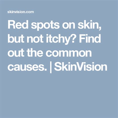 Red Spots On Skin But Not Itchy Find Out The Common Causes