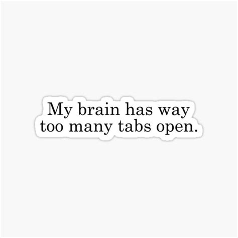 My Brain Has Way Too Many Tabs Open Sticker By Drakouv Redbubble