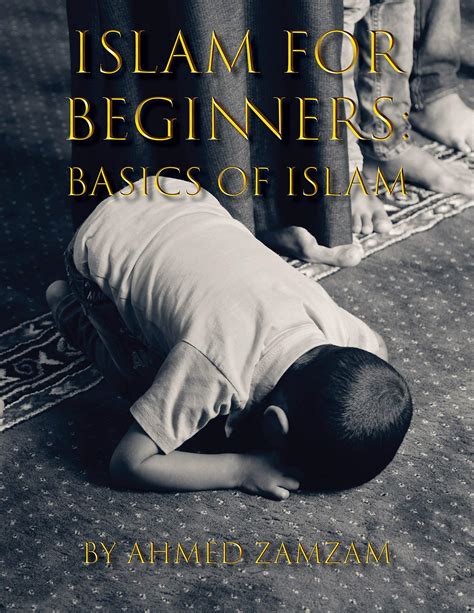 Islam For Beginners Basics Of Islam By Ahmed Zamzam Goodreads