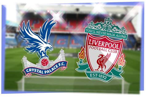 Crystal Palace Vs Liverpool Live Premier League Result Match Stream