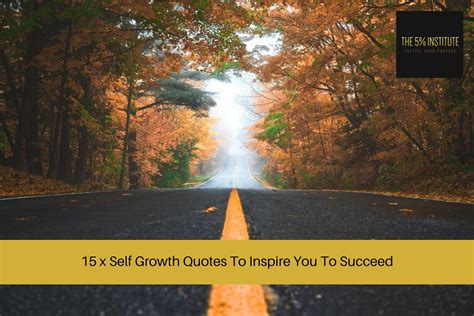 15 X Self Growth Quotes To Inspire You To Succeed The 5 Institute