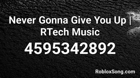 Never Gonna Give You Up Rtech Music Roblox Id Roblox Music Codes
