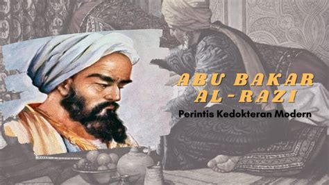 Abu Bakar Al Razi Perintis Kedokteran Modern Kisah Tokoh Jenius