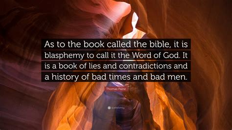 Thomas Paine Quote As To The Book Called The Bible It Is Blasphemy