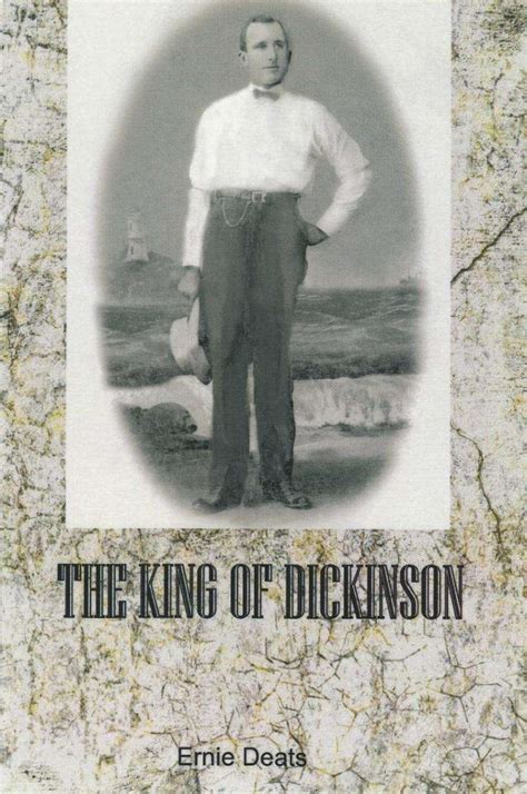 The King Of Dickinson Dickinson Historical Society