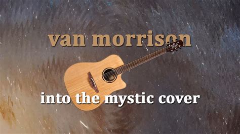 Van Morrison Into The Mystic Cover Youtube