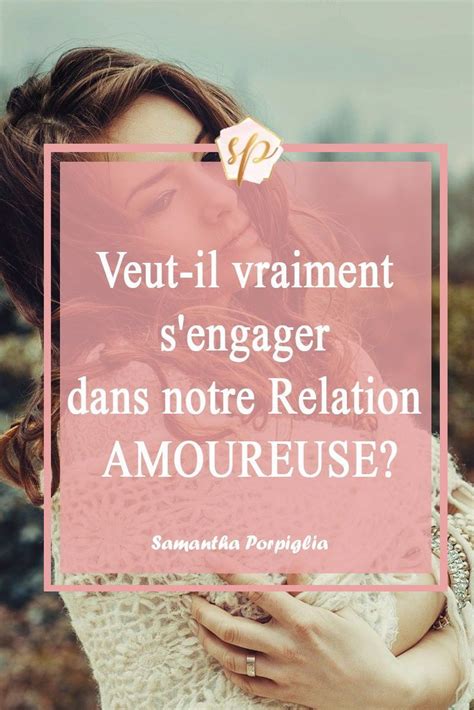 veut il vraiment s engager dans notre relation amoureuse en 2021 relation amoureuse relation