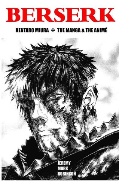 Berserk Kentaro Miura The Manga And The Anime By Jeremy Mark Robinson