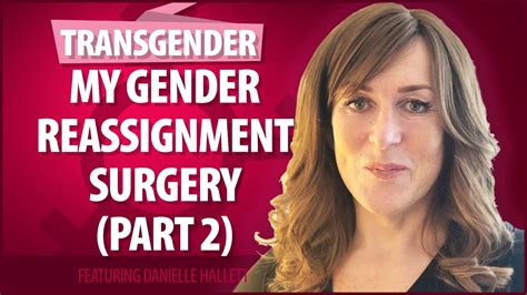 My Gender Reassignment Surgery Part Youtube