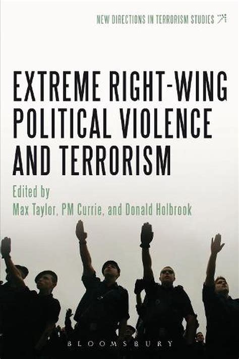 Extreme Right Wing Political Violence And Terrorism By Max Taylor