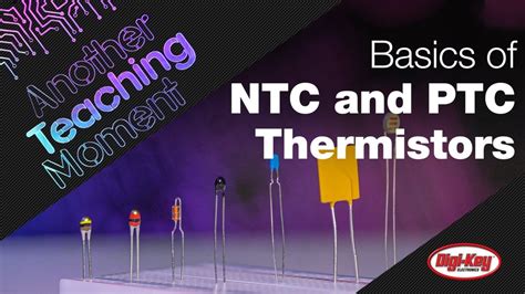 Basics Of Ntc And Ptc Thermistors Another Teaching Moment Digi Key