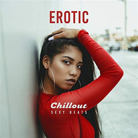 Erotic Chillout Sexy Beats Good Energy Club Digital Music