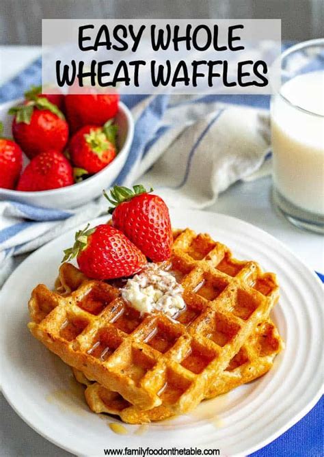 Easy Whole Wheat Waffles Are Perfectly Fluffy On The Inside And Crispy