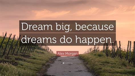 Alex Quote Dream Big Because Dreams Do Happen