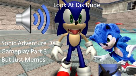 Teen Sonic Plays Sonic Adventure Dx 3 But Its Messed Up And Memes