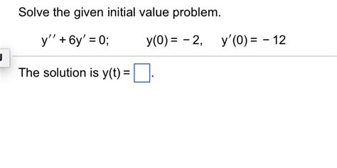 Solved Solve The Given Initial Value Problem Y 6y 0 Y 0