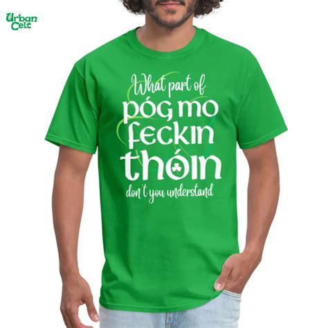 Patrick S Day Pog Mo Thoin T Shirt Irish Green Funny Irish Saying Shirt Paddy S Day Irish