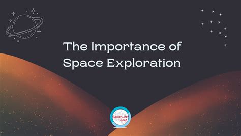 Spotlife Asia The Importance Of Space Exploration Unraveling The