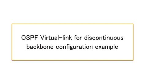 Ospf Virtual Link For Discontinuous Backbone Configuration Example