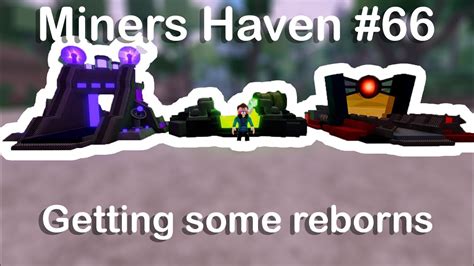 Miners Haven Getting Some Reborns Youtube