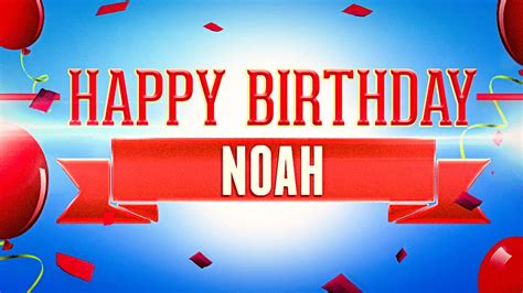Happy Birthday Noah Youtube