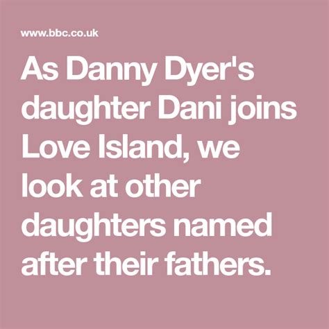 Dani Dyer Love Island Star And Other Daughters Named After Fathers