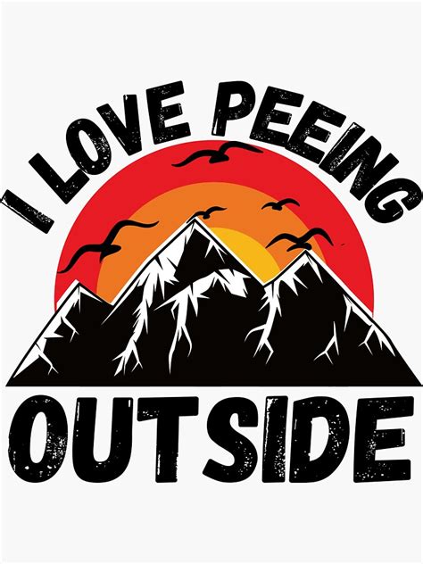 I Love Peeing Outside Funny Camping Hiking T Sticker Sticker For
