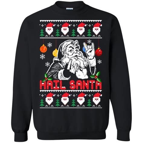 Hail Santa Ugly Christmas Sweater Cute Christmas Ts Santa Christmas